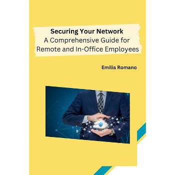 Securing Your Network - by  Emilia Romano (Paperback)
