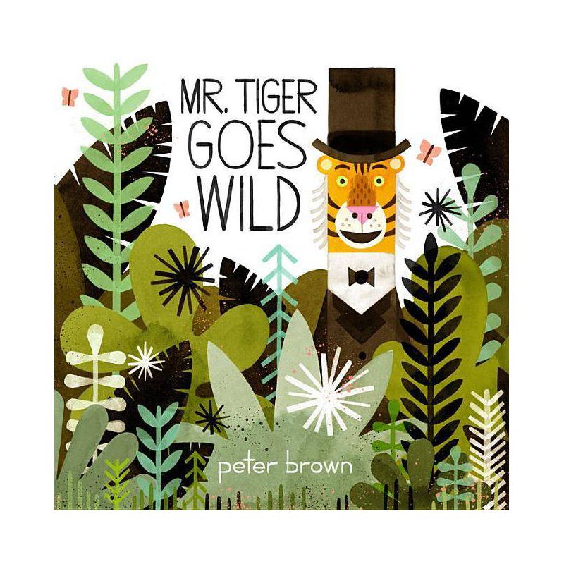 Mr. Tiger Goes Wild - by  Peter Brown (Hardcover), 1 of 2