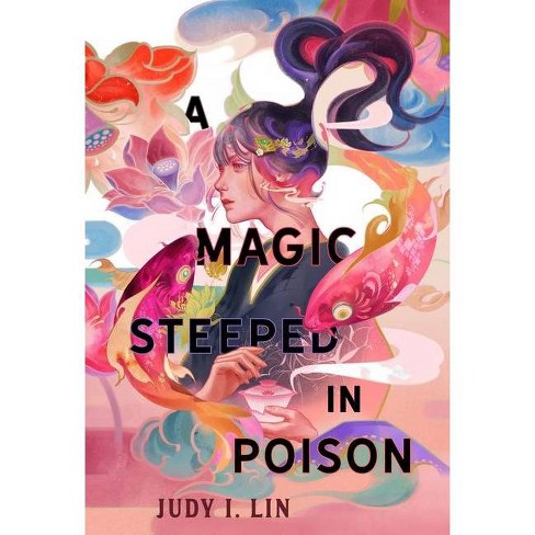 A Magic Steeped in Poison by Judy I. Lin, Hardcover