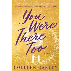 You Were There Too - By Colleen Oakley ( Paperback ) - 1 of 1