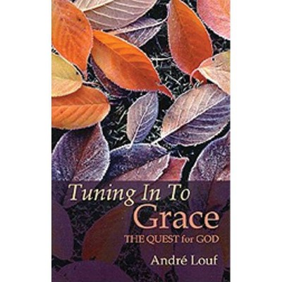 Tuning in to Grace, 129 - (Cistercian Studies) by  Andre Louf (Paperback)