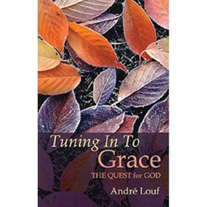 Tuning in to Grace - (Cistercian Studies) by  André Louf (Paperback) - 1 of 1
