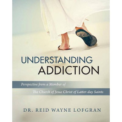 Understanding Addiction - by  Lofgran (Paperback)