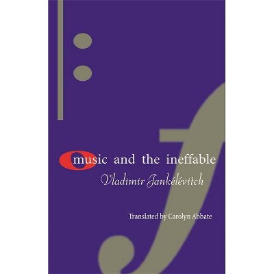 Music and the Ineffable - by  Vladimir Jankélévitch (Hardcover)