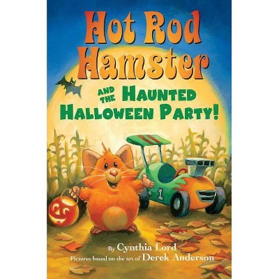 Hot Rod Hamster and the Haunted Halloween Party! - by  Cynthia Lord (Hardcover)