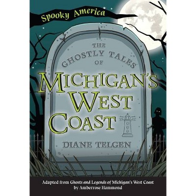 The Ghostly Tales of Michigan's West Coast - by Diane Telgen (Paperback)