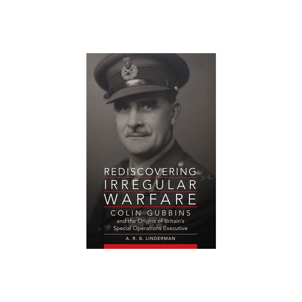 Rediscovering Irregular Warfare - (Campaigns and Commanders) by A R B Linderman (Paperback)