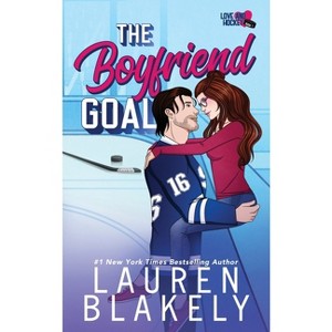 The Boyfriend Goal - (Love and Hockey) by  Lauren Blakely (Paperback) - 1 of 1