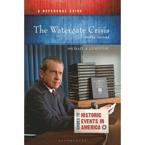The Watergate Crisis - (Guides to Historic Events in America) by  Michael A Genovese (Paperback) - 1 of 1
