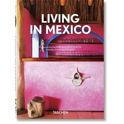 Living in Mexico. 45th Ed. - (40th Edition) by  Angelika Taschen (Hardcover)