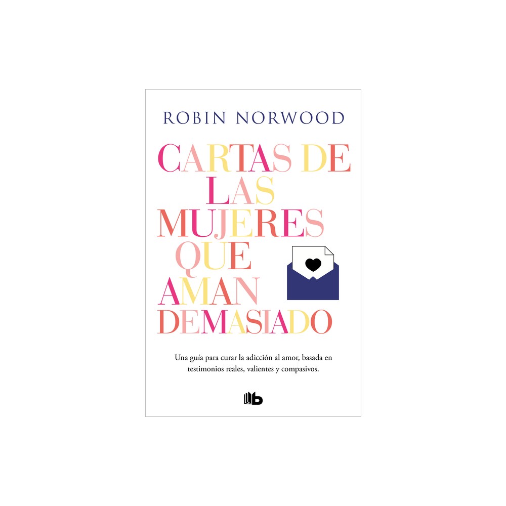 Cartas de Las Mujeres Que Aman Demasiado / Letters from Women Who Love Too Much - by Robin Norwood (Paperback)