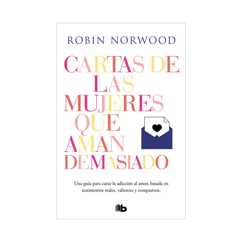 Cartas de Las Mujeres Que Aman Demasiado / Letters from Women Who Love Too Much - by  Robin Norwood (Paperback), 1 of 2