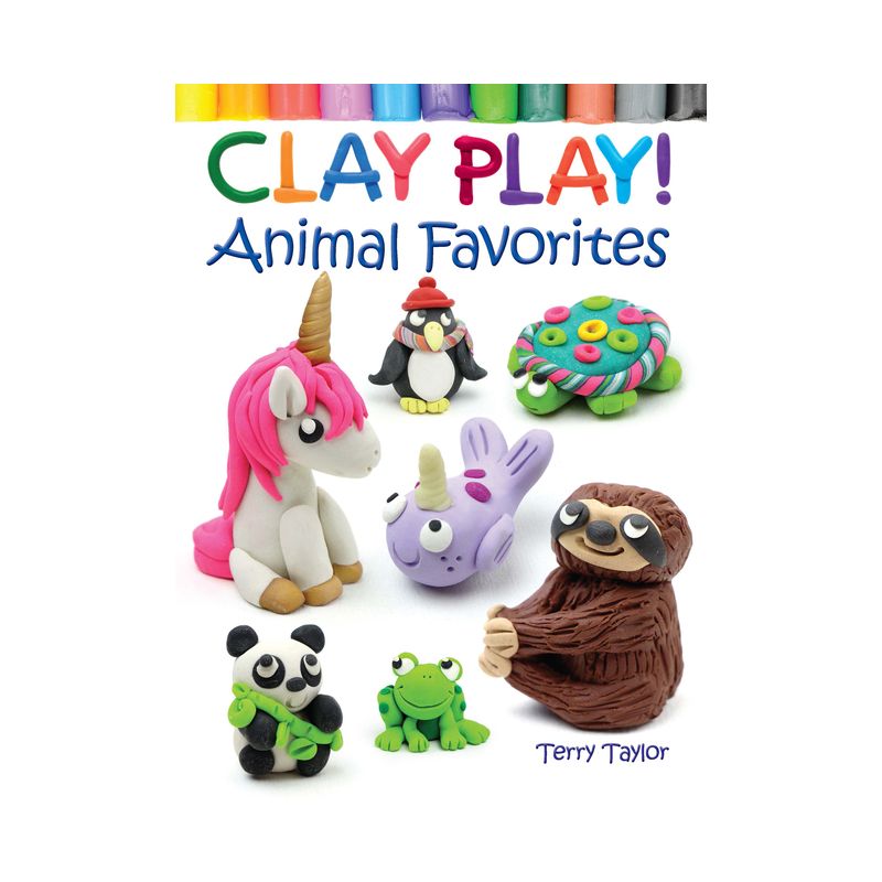 Clay Play! Animal Favorites - by  Terry Taylor (Paperback), 1 of 2
