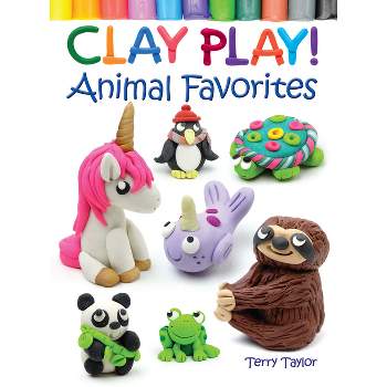 Clay Play! Animal Favorites - by  Terry Taylor (Paperback)
