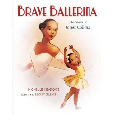 Brave Ballerina - (Who Did It First?) by  Michelle Meadows (Hardcover)