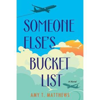 Someone Else's Bucket List - by  Amy T Matthews (Paperback)