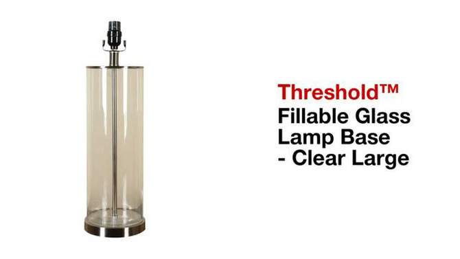 Fillable Glass Lamp Base - Clear Large (Includes CFL Bulb) - Threshold&#8482;, 2 of 5, play video