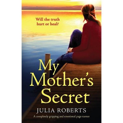 My Mother's Secret - by  Julia Roberts (Paperback)