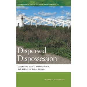 Dispersed Dispossession - (Geographies of Justice and Social Transformation) by Alexander Vorbrugg - 1 of 1