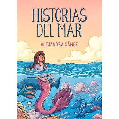 Historias del Mar - by  Alejandra Gámez (Paperback)