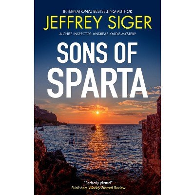 Sons of Sparta - (Chief Inspector Andreas Kaldis Mystery) by  Jeffrey Siger (Paperback)