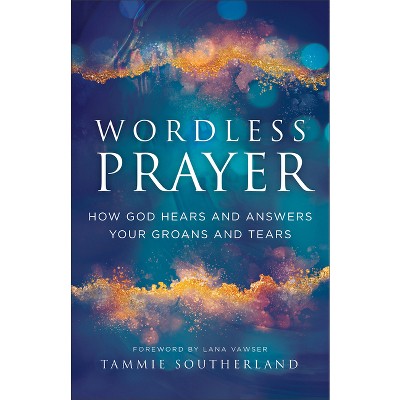 Wordless Prayer - by Tammie Southerland