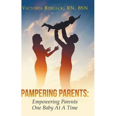 Pampering Parents - by  Victoria Bidlack (Hardcover)