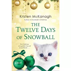 The Twelve Days of Snowball - by Kristen McKanagh (Paperback)