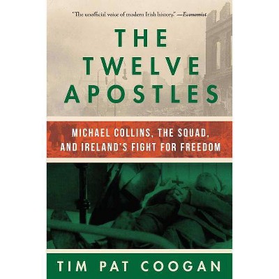 The Twelve Apostles - by  Tim Pat Coogan (Hardcover)