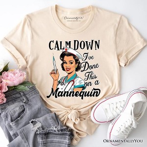 Sassy Nursing School T-Shirt, Calm Down I've Done This on a Mannequin Tee| OrnamentallyYou - 1 of 4
