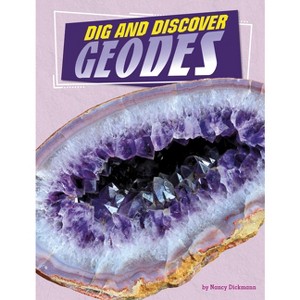 Dig and Discover Geodes - (Rock Your World) by Nancy Dickmann - 1 of 1