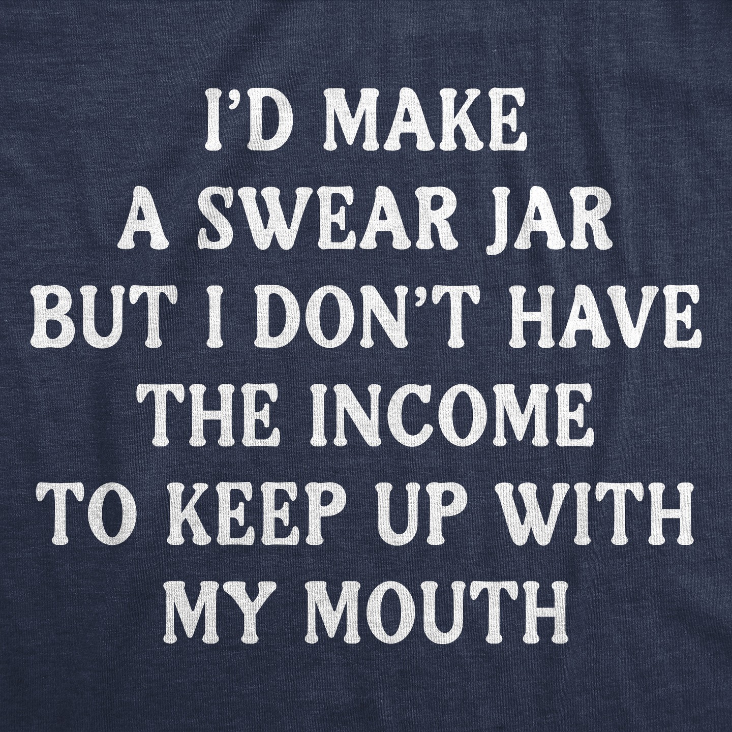 Мужская футболка Crazy Dog T-Shirts, Inc. Funny T Shirts Id Make A Swear Jar But I Dont Have The Income to Keep Up With My Mouth Tee for Men — фото 2