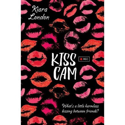 Kiss CAM - by  Kiara London (Paperback)