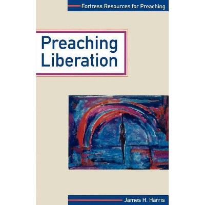 Preaching Liberation - (Fortress Resources for Preaching) by  James Harris (Paperback)