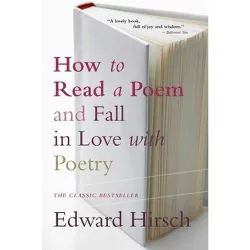 How to Read a Poem - (Harvest Book) by  Edward Hirsch (Paperback)