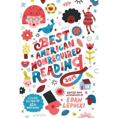 The Best American Nonrequired Reading 2019 - by  Edan Lepucki & 826 National (Paperback)