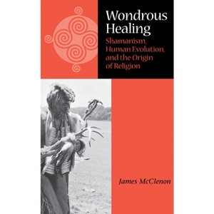 Wondrous Healing - by  James McClenon (Paperback) - 1 of 1