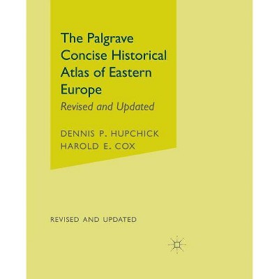 The Palgrave Concise Historical Atlas of Eastern Europe - by  D Hupchick & H Cox (Paperback)