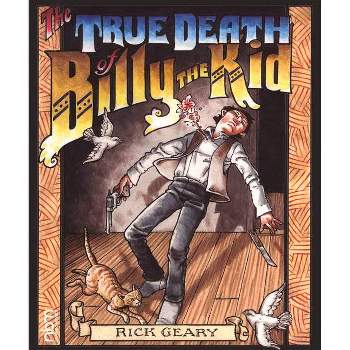 The True Death of Billy the Kid - by  Rick Geary (Hardcover)