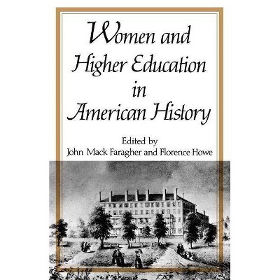 Women and Higher Education in American History - by  John Mack Faragher & Florence Howe (Paperback)