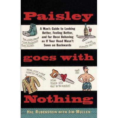 Paisley Goes with Nothing - by  Hal Rubenstein (Paperback)