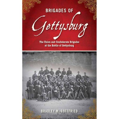 Brigades of Gettysburg - by  Bradley M Gottfried (Paperback)