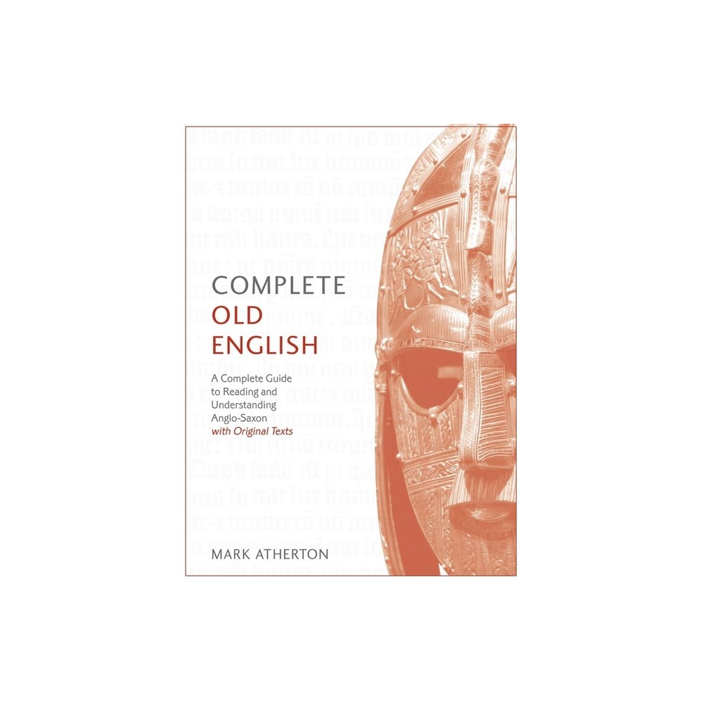 Complete Old English Beginner to Intermediate Course - by Mark Atherton (Paperback)