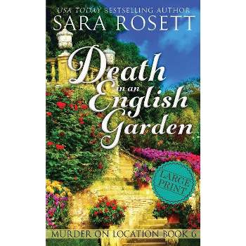 Death in an English Garden - (Murder on Location) Large Print by  Sara Rosett (Hardcover)