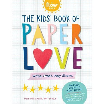 The Kids' Book of Paper Love - (Flow) by  Irene Smit & Astrid Van Der Hulst (Paperback)