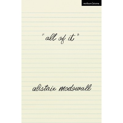 All of It - (Modern Plays) by  Alistair McDowall (Paperback)