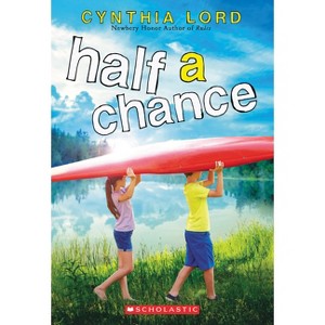 Half a Chance - by  Cynthia Lord (Paperback) - 1 of 1