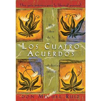 Los Cuatro Acuerdos - (Un Libro de la Sabiduría Tolteca) by  Don Miguel Ruiz & Janet Mills (Paperback)