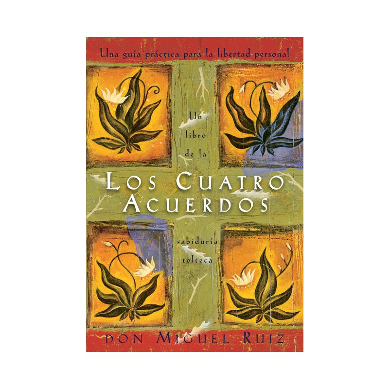 Los Cuatro Acuerdos - (Un Libro de la Sabiduría Tolteca) by  Don Miguel Ruiz & Janet Mills (Paperback), 1 of 2