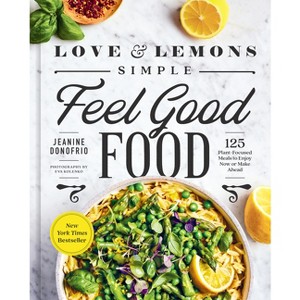 Love and Lemons Simple Feel Good Food - by  Jeanine Donofrio (Hardcover) - 1 of 1